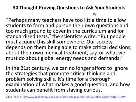 “Perhaps many teachers have too little time to allow students to form and pursue their own questions and too much ground to cover in the curriculum and.