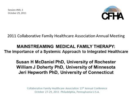 Collaborative Family Healthcare Association 13 th Annual Conference October 27-29, 2011 Philadelphia, Pennsylvania U.S.A. Session #ML-1 October 29, 2011.