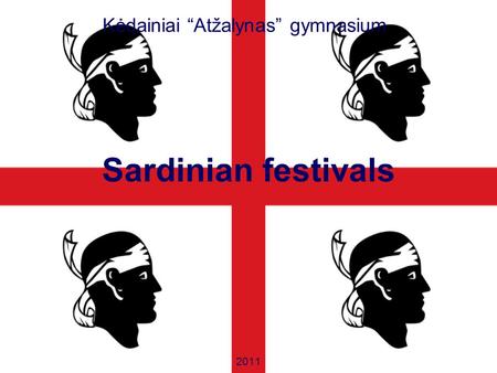 Kėdainiai “Atžalynas” gymnasium Sardinian festivals 2011.
