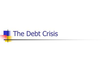 The Debt Crisis. Key things to know What is the national debt? the sum of all federal bills, notes and bonds that have been issued by the Treasury and.