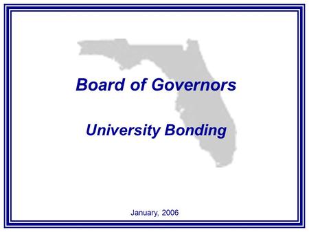 Board of Governors University Bonding January, 2006.