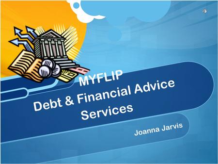 Joanna Jarvis MYFLIP Debt & Financial Advice Services.