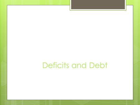 Deficits and Debt. The Budget Process Taxes, especially personal income taxes, provide most of the federal government’s revenue.  The federal budget.