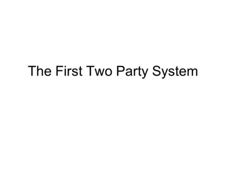 The First Two Party System. I. Thomas Jefferson.