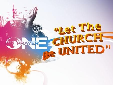 “Let The CHURCH Be UNITED”. INTRODUCTION The song writer pens: “It is hard for me to understand, why we pull away from each other so easily – even though.