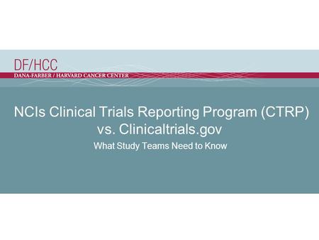 NCIs Clinical Trials Reporting Program (CTRP) vs. Clinicaltrials.gov