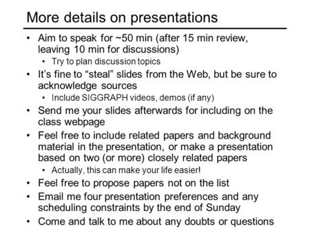 More details on presentations Aim to speak for ~50 min (after 15 min review, leaving 10 min for discussions) Try to plan discussion topics It’s fine to.
