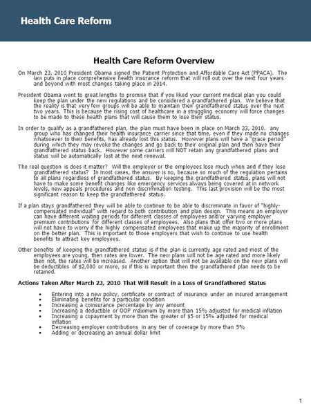 1 Health Care Reform Health Care Reform Overview On March 23, 2010 President Obama signed the Patient Protection and Affordable Care Act (PPACA). The law.