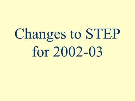 Changes to STEP for 2002-03. Verification Reports New accountability reports required for NCLB: cohort performance index, cohort graduation rate, district.