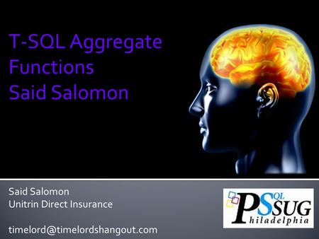 Said Salomon Unitrin Direct Insurance T-SQL Aggregate Functions Said Salomon.