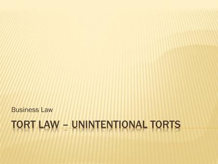 Tort Law – Unintentional torts