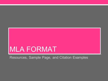 MLA FORMAT Resources, Sample Page, and Citation Examples.