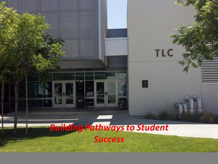 The Learning Center Building Pathways to Student Success.