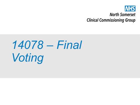 14078 – Final Voting. 10:00 – 10:30 session – Kathy Headdon.