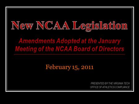 February 15, 2011 PRESENTED BY THE VIRGINIA TECH OFFICE OF ATHLETICS COMPLIANCE.