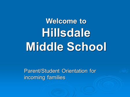 Welcome to Hillsdale Middle School Parent/Student Orientation for incoming families.