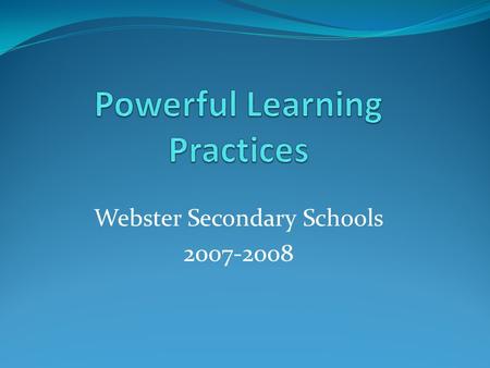 Webster Secondary Schools 2007-2008. 21 st Century Technology Tools Working Smarter NOT Harder Emily VerHow—Spry Middle School Julie Bianchi—Willink Middle.