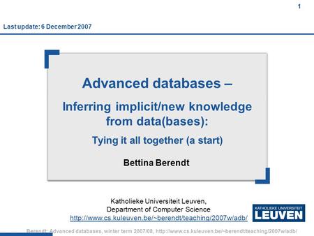 Berendt: Advanced databases, winter term 2007/08,  1 Advanced databases – Inferring implicit/new.