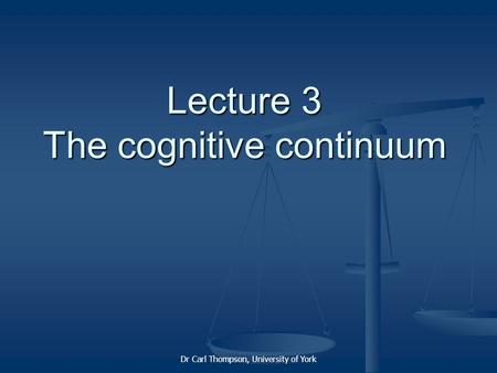 Lecture 3 The cognitive continuum