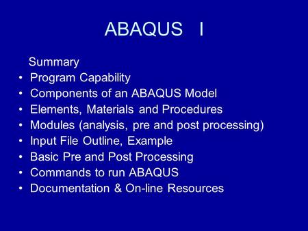 ABAQUS I Summary Program Capability Components of an ABAQUS Model