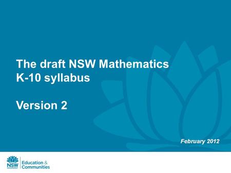 The draft NSW Mathematics K-10 syllabus Version 2 February 2012.