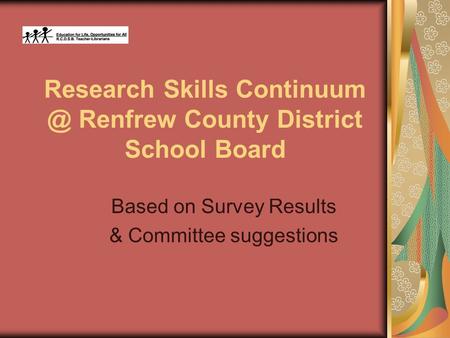 Research Skills Renfrew County District School Board Based on Survey Results & Committee suggestions.