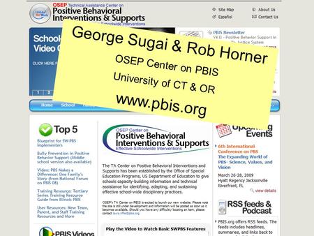 George Sugai & Rob Horner OSEP Center on PBIS University of CT & OR www.pbis.org.
