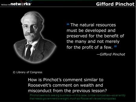Pinchot seems to see big business—in this case, lumber companies—as an entity that needs government oversight, much as Roosevelt viewed monopolies.
