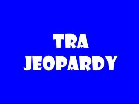 TRA Jeopardy Subject Area Final Jeopardy 300 500 400 100 Habitats 200 300 400 500 100 200 100 400 300 500 Hiking Basics 200 300 400 500 100 Timucuan.
