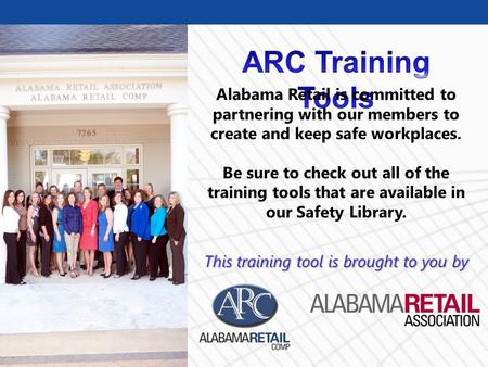 © Business & Legal Reports, Inc. 0512 Alabama Retail is committed to partnering with our members to create and keep safe workplaces. Be sure to check out.