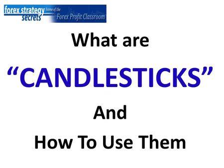 What are “CANDLESTICKS” And How To Use Them.