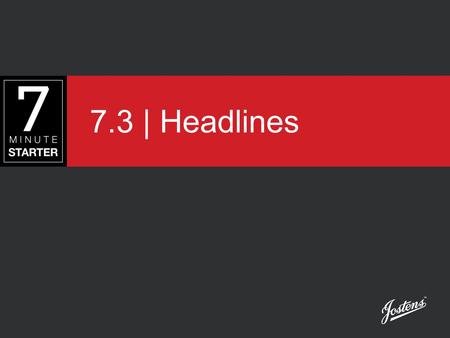 7.3 | Headlines. Head’s Up It only makes sense that the largest type on the spread captures and keeps your readers’ interest with well-written and creatively.