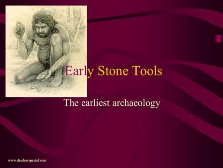 The earliest archaeology