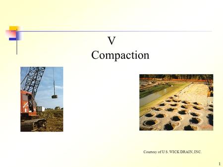 V Compaction Courtesy of U.S. WICK DRAIN, INC..