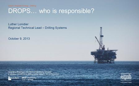 Lloyd’s Register Energy - Drilling Integrating ModuSpec and WEST Engineering Services to advance excellence in drilling safety, integrity and performance.