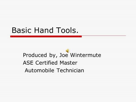 Produced by, Joe Wintermute ASE Certified Master Automobile Technician