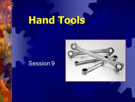 Hand Tools Session 9.