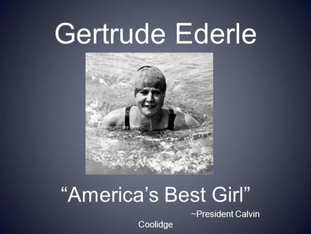 “America’s Best Girl” ~President Calvin Coolidge