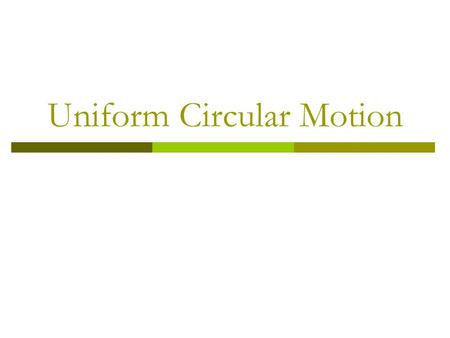 Uniform Circular Motion. Answer Me!!!!  Newton’s Laws state that an object in motion will stay at the same velocity until acted upon by an unbalanced.