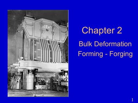 Bulk Deformation Forming - Forging