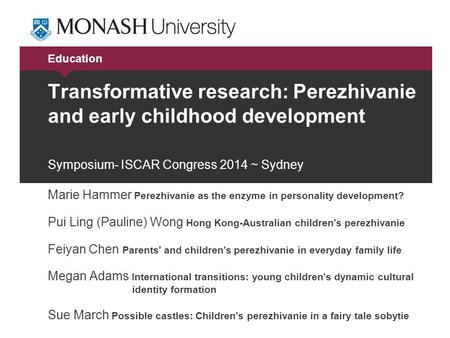 Education Transformative research: Perezhivanie and early childhood development Symposium- ISCAR Congress 2014 ~ Sydney Marie Hammer Perezhivanie as the.