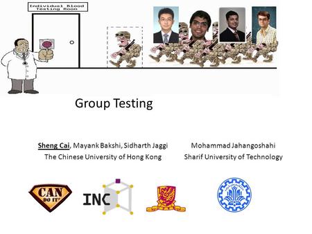 Noisy Group Testing (Quick and Efficient) Sheng Cai, Mayank Bakshi, Sidharth Jaggi The Chinese University of Hong Kong Mohammad Jahangoshahi Sharif University.
