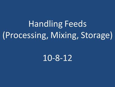 Handling Feeds (Processing, Mixing, Storage)