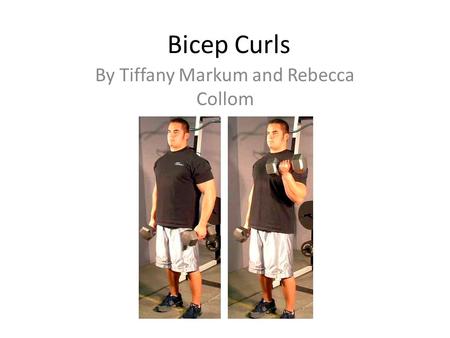 Bicep Curls By Tiffany Markum and Rebecca Collom.