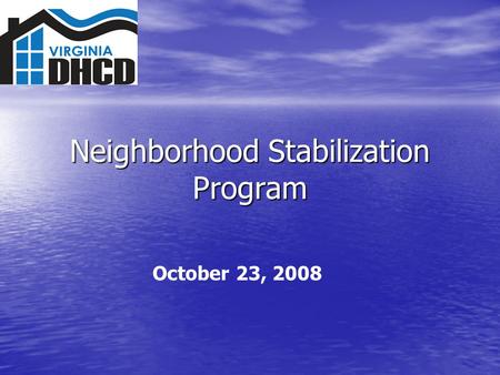 Neighborhood Stabilization Program October 23, 2008.