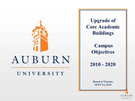 Upgrade of Core Academic Buildings Campus Objectives 2010 - 2020 Board of Trustees SEPT 24, 2010.