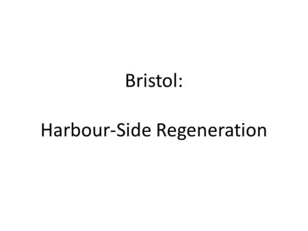Bristol: Harbour-Side Regeneration