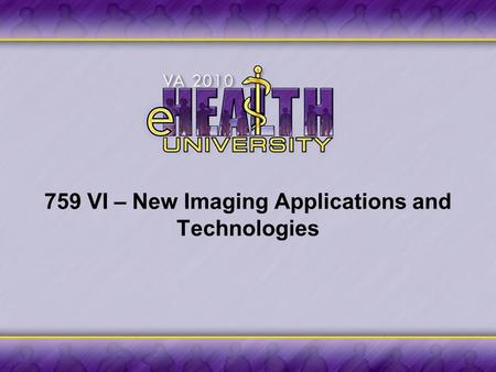 759 VI – New Imaging Applications and Technologies.
