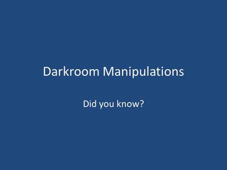 Darkroom Manipulations Did you know?. History  manipulation/  manipulation/