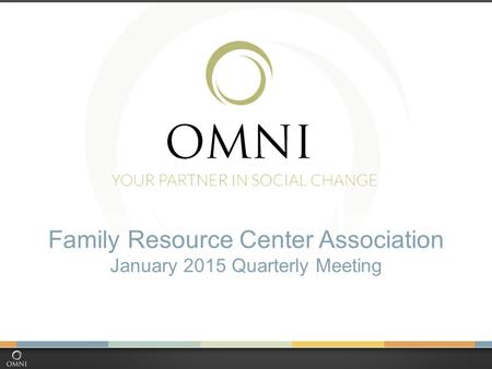 Family Resource Center Association January 2015 Quarterly Meeting.
